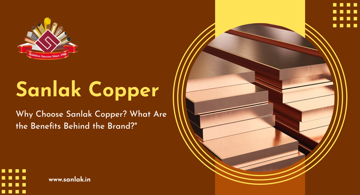 Why Choose Sanlak Copper? What Are the Benefits Behind the Brand?