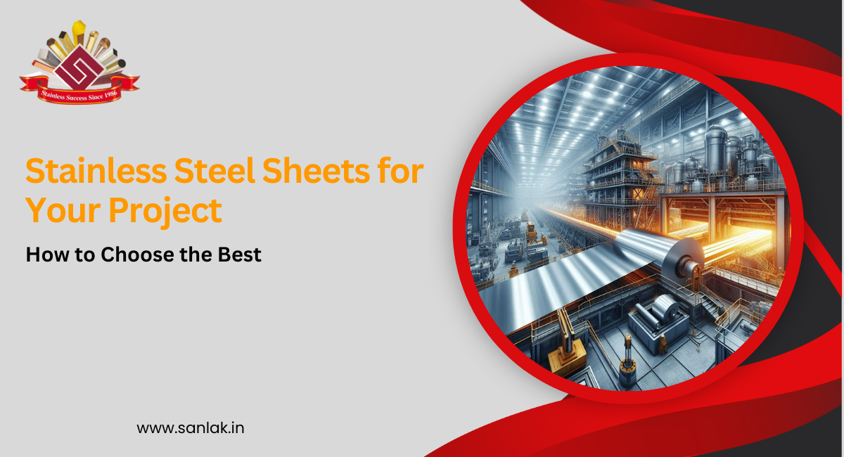 How to Choose the Best Stainless Steel Sheets for Your Project