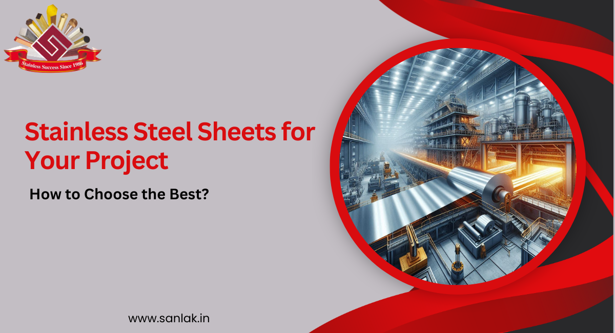 How to Choose the Best Stainless Steel Sheets for Your Project