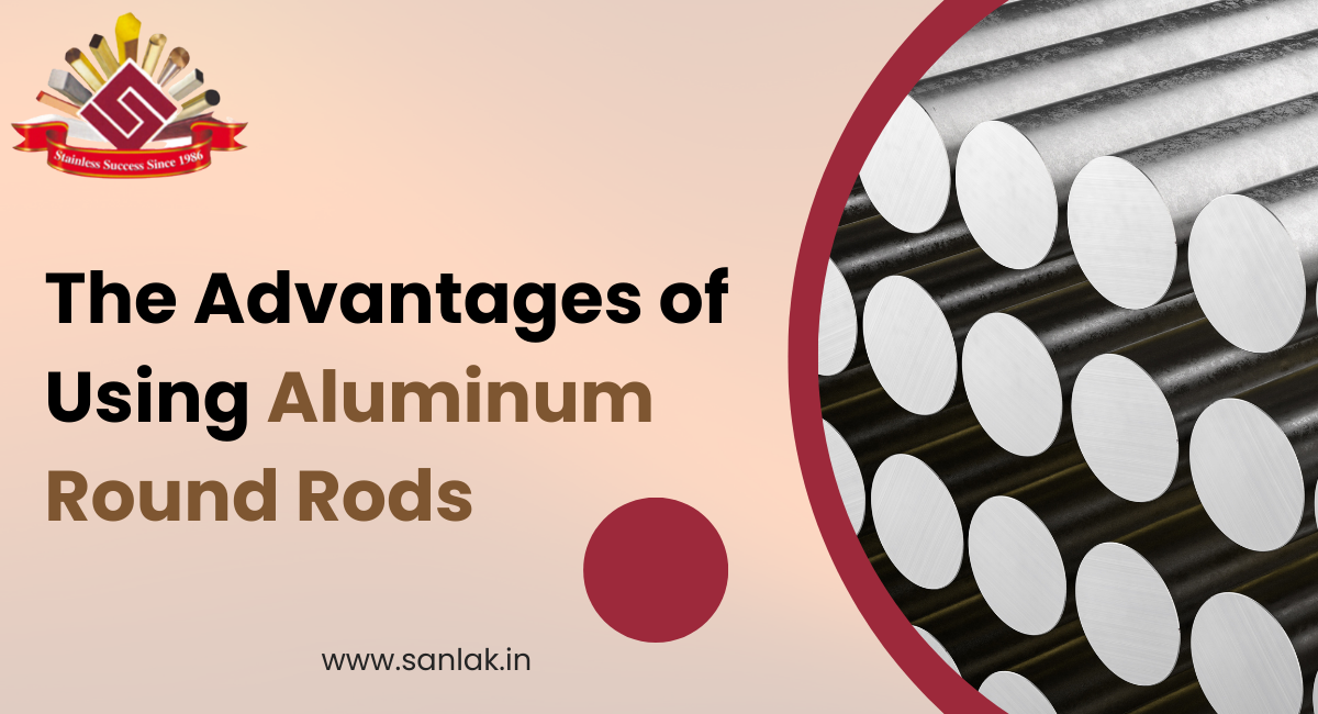 The Advantages of Using Aluminum Round Rods