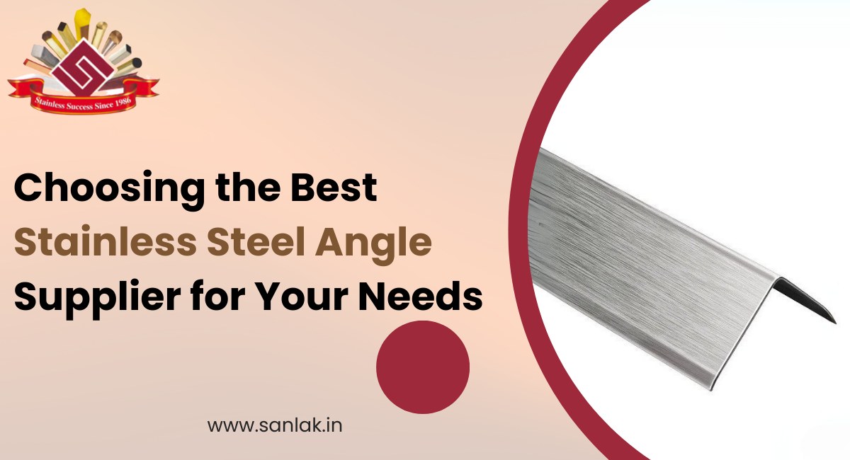 Choosing the Best Stainless Steel Angle Supplier for Your Needs