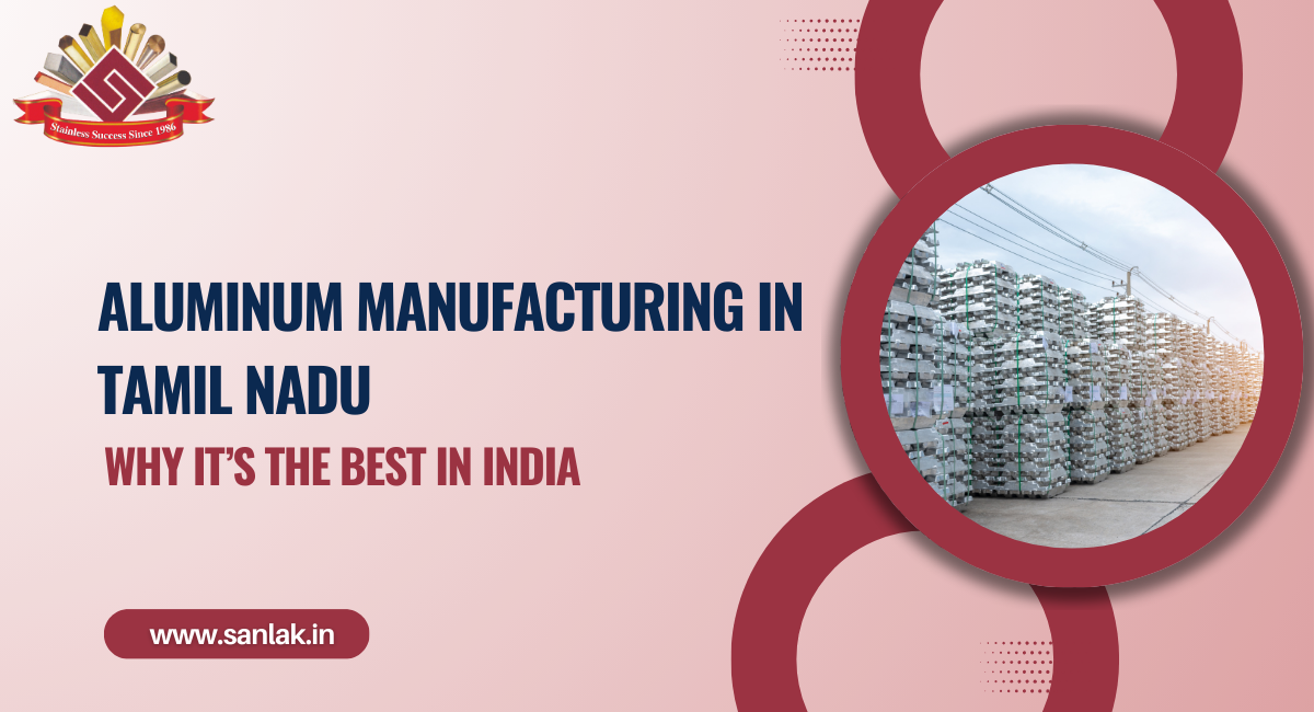 Aluminum Manufacturing in Tamil Nadu: Why It’s the Best in India