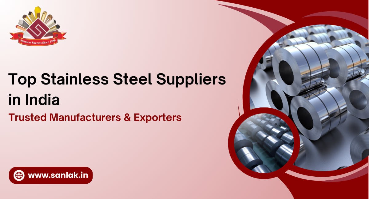 Top Stainless Steel Suppliers in India: Trusted Manufacturers & Exporters