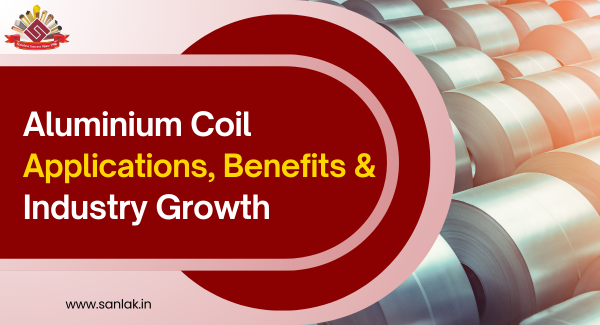 Aluminium Coil Applications, Benefits & Industry Growth