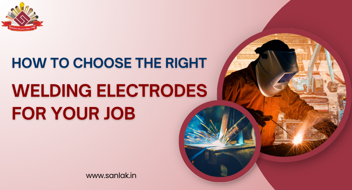 How to Choose the Right Welding Electrodes for Your Job