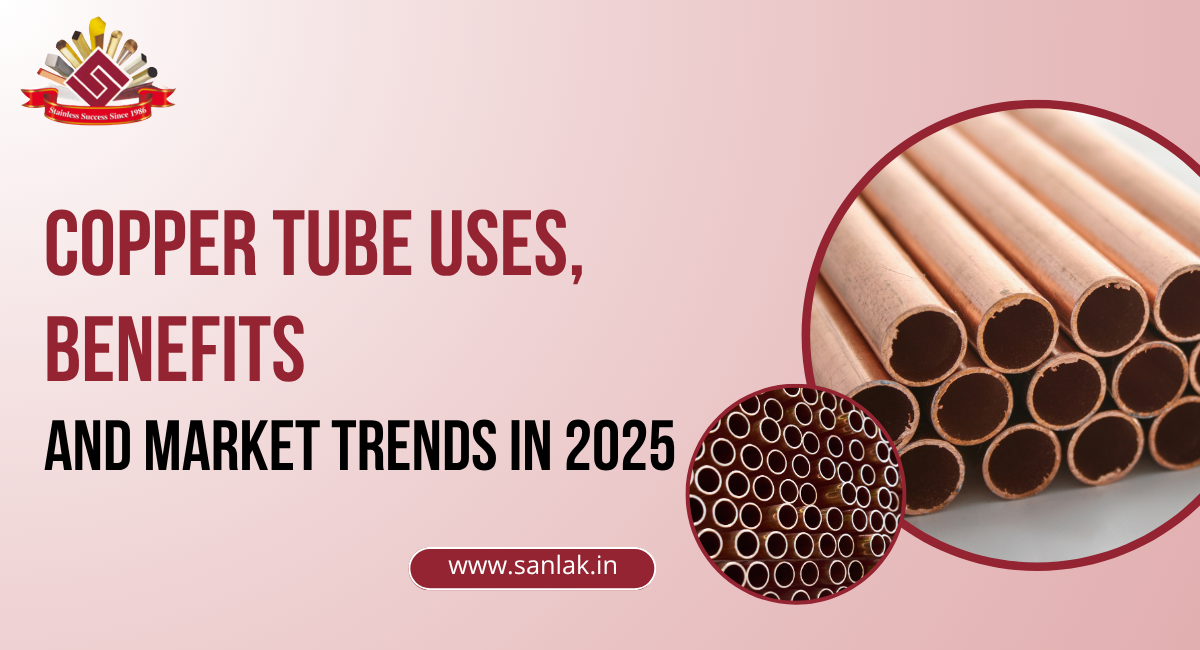 Copper Tube Uses, Benefits, and Market Trends in 2025