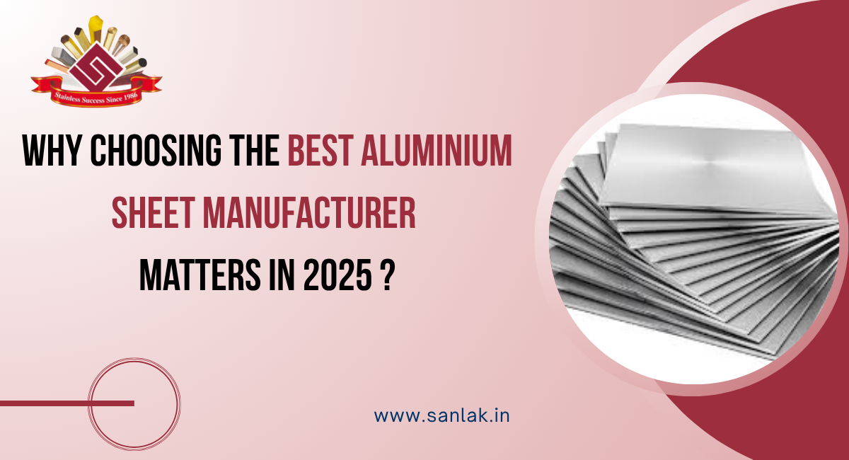 Why Choosing the Best Aluminium Sheet Manufacturer Matters in 2025 ?