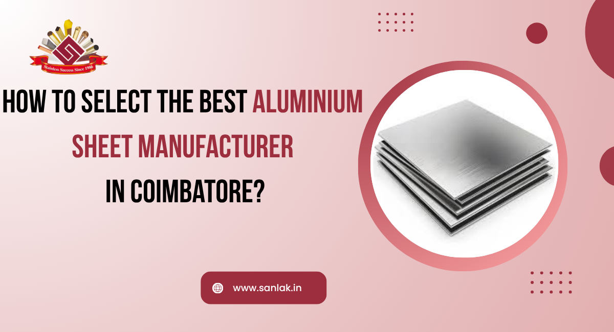 How to Select the Best Aluminium Sheet Manufacturer in Coimbatore?